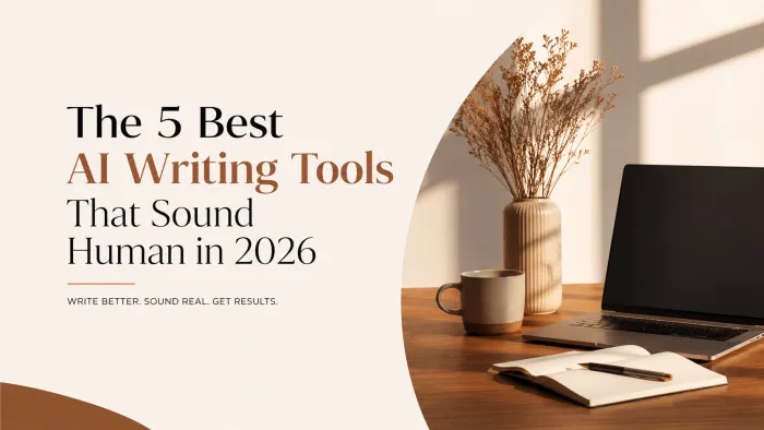 The 5 Best AI Writing Tools That Sound Human in 2026 (Tested & Compared)